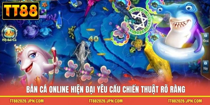 Bắn cá online hiện đại yêu cầu chiến thuật rõ ràng