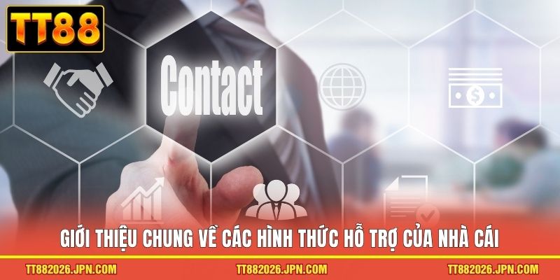 Liên Hệ TT88 1 Giới thiệu chung về các hình thức hỗ trợ của nhà cái