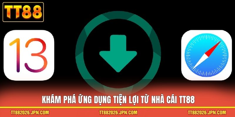 Khám phá ứng dụng tiện lợi từ nhà cái TT88