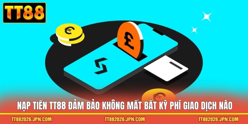 Nạp Tiền TT88 - Bắt Đầu Hành Trình Chi Phục Giải Thưởng 3 Nạp tiền TT88 đảm bảo không mất bất kỳ phí giao dịch nào