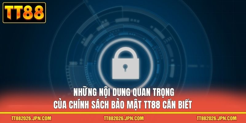 Những nội dung quan trọng của chính sách bảo mật TT88 cần biết