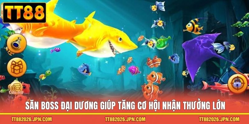 Săn boss đại dương giúp tăng cơ hội nhận thưởng lớn