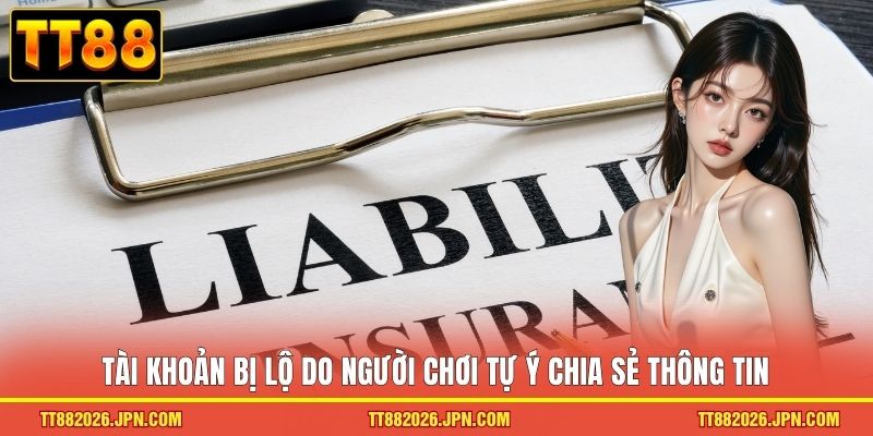 Tài khoản bị lộ do người chơi tự ý chia sẻ thông tin